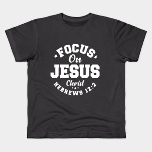 Focus on Jesus - Hebrews 12 v 2 Kids T-Shirt